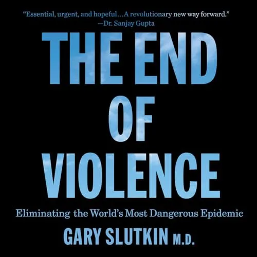 The End of Violence By Gary Slutkin MD